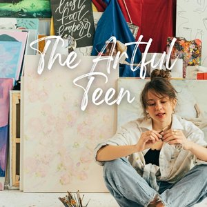The Artful Teen (11-13)